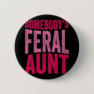 Jemand's Feral Tante Sprichwort Mütter Tag Funny A Button