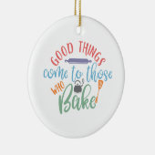 Jene, die backen, kommen zu guten Dingen Keramik Ornament (Rechts)