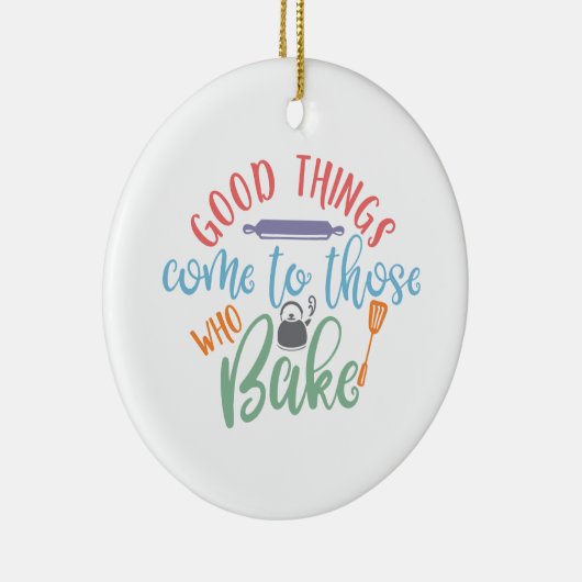 Jene, die backen, kommen zu guten Dingen Keramik Ornament (Rechts)