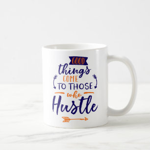 Jenen, die sich bemühen, kommen gute Dinge. Kaffeetasse