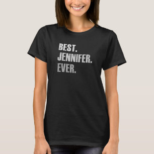 JENNIFER BEST JENNIFER EVENT FOR JENNIFER T-Shirt
