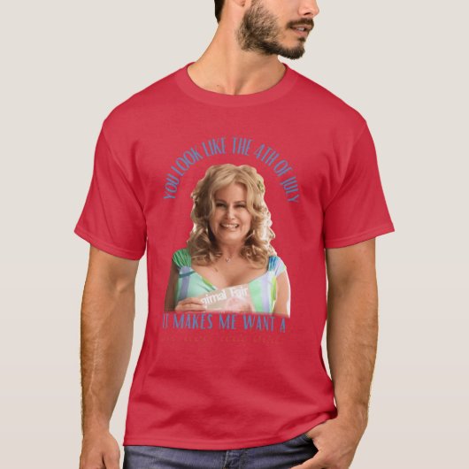 Jennifer Coolidge You Look Likehe 4th Of July Make T-Shirt (Vorderseite)