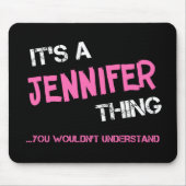 Jennifer-Sache, die man nicht verstehen würde Mousepad (Vorne)
