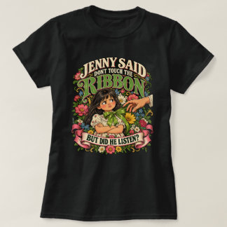 Jenny sagte, fasse das Band nicht an, lustige Grus T-Shirt