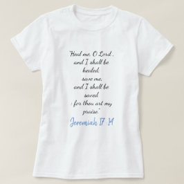 Jeremiah 17:14 heile mich O Lord T - Shirt II