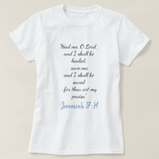 Jeremiah 17:14 heile mich O Lord T - Shirt II