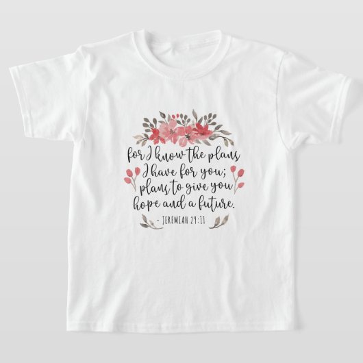 Jeremiah 29 11 - Denn ich kenne die Pläne - blumen T-Shirt (Ablage )