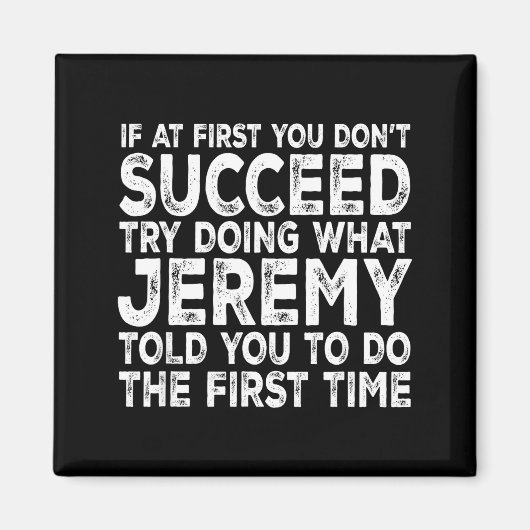 Jeremy - If At First You Don't Succeed Try Doing W Magnet (Vorne)