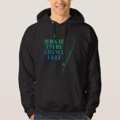 Jerry it all chance I get Funny Fishing Hoodie (Vorderseite)