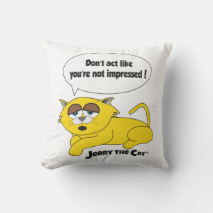 Jerry the Cat (Tu nicht so, als wäre du nicht beei Kissen
