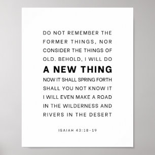 Jesaja 43:18-19 Siehe, ich will ein Neues tun Poster