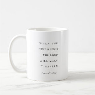 Jesaja 60:22 Wenn die Zeit richtig ist Kaffeetasse