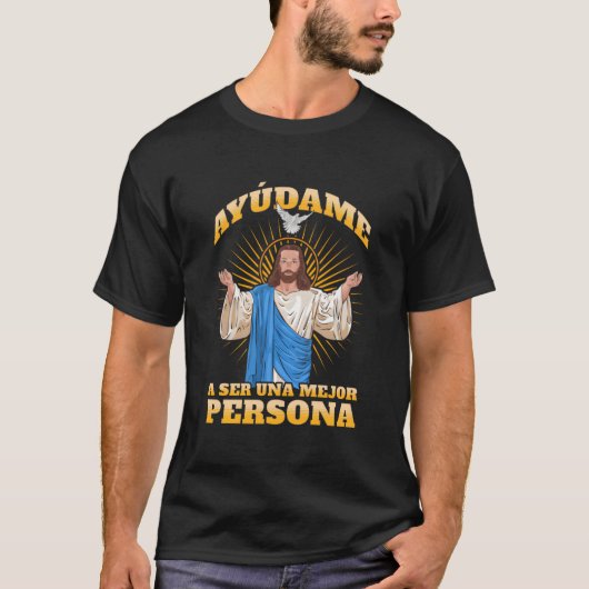 Jesãšs Ayãšdame A Ser Una Mejor Persona T-Shirt (Vorderseite)
