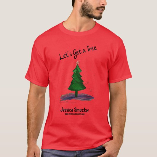 Jessica Smucker "Let's Get a Tree" T - Shirt (Vorderseite)