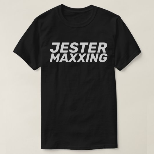 Jester Maxxing Internet-Slang Humor T-Shirt (Design vorne)