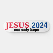 Jesus 2024 Unser einziger hoffnungsloser Präsident Skateboard (Horizontal)