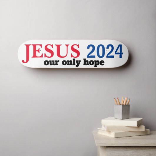 Jesus 2024 Unser einziger hoffnungsloser Präsident Skateboard (Wandkunst (Horz))