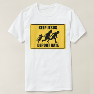 Jesus abschieben Hass - Anti Trump Einwanderung T-Shirt