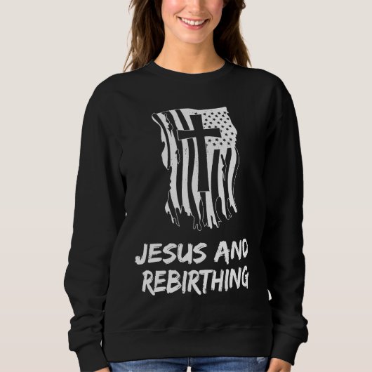 Jesus And Rebirthing Christian Rebirthing Therapis Sweatshirt (Vorderseite)