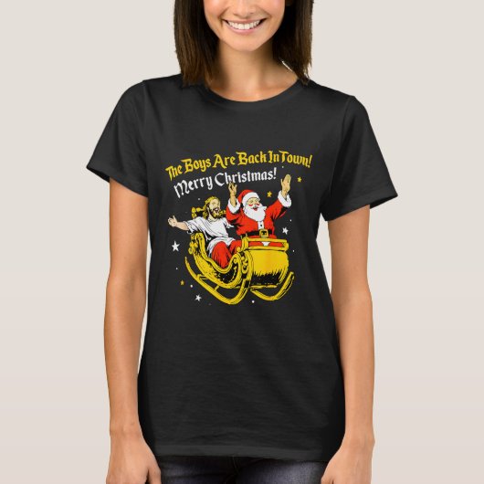 Jesus And Santa The Boys Are Back In Town Funny Ch T-Shirt (Vorderseite)