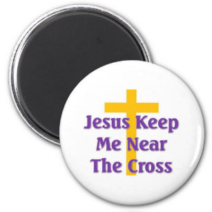 Jesus behielt mich nahe am Kreuz Magnet