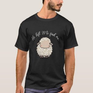 Jesus Bekleidung Er verließ die 99, um mich zu fin T-Shirt