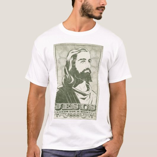 Jesus benötigt Ihr Geld T-Shirt (Vorderseite)