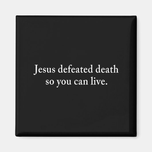 Jesus besiegte den Tod, damit Sie als Christ leben Magnet (Vorne)