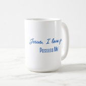 Jesus, Besitz mich Becher Kaffeetasse (VorderseiteRechts)