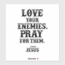 Jesus Bible Verse: Liebe Deine Feinde beten für si