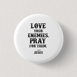 Jesus Bible Verse: Liebe Deine Feinde beten für si Button