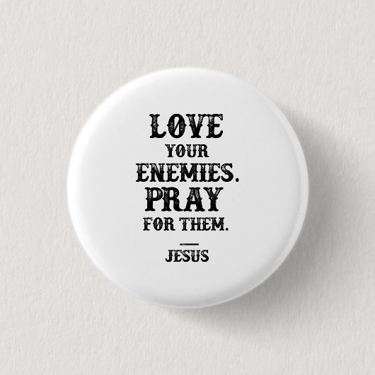 Jesus Bible Verse: Liebe Deine Feinde beten für si Button (Vorderseite)