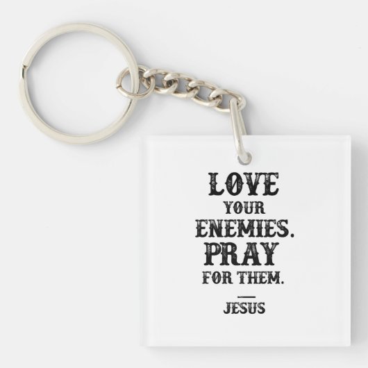 Jesus Bible Verse: Liebe Deine Feinde beten für si Schlüsselanhänger (Vorderseite)