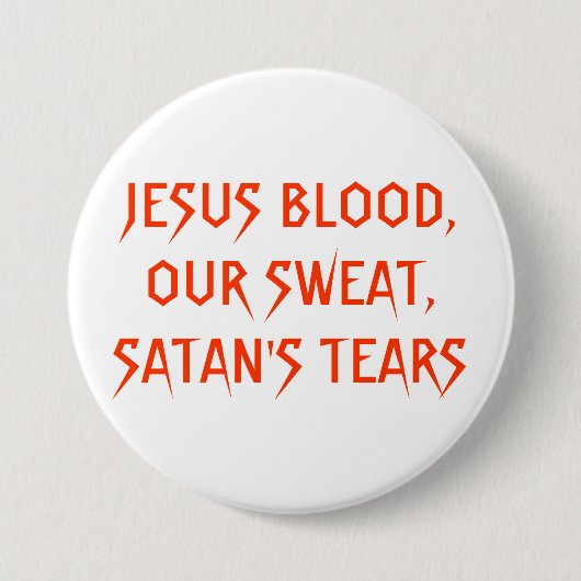 JESUS-BLUT, UNSER SCHWEISS, RISSE SATANS BUTTON (Vorderseite)