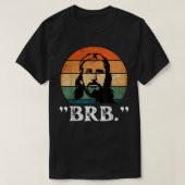 Jesus BRB Ich bin zurück Kirche Jesus Christus Chr T-Shirt (Design vorne)