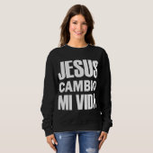 Jesus Cambio Mi Vida Christ auf Spanisch Christlic Sweatshirt (Vorne ganz)