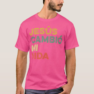 Jesus Cambio Mi Vida Hispanic Gott Glaube Spanisch T-Shirt