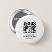Jesus Changed My Life Ask Me How Christian Bible V Button (Vorne & Hinten)