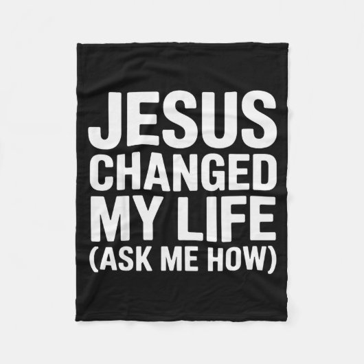 Jesus Changed My Life Ask Me How Christian Fleecedecke (Vorderseite)
