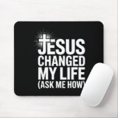 Jesus Changed My Life Ask Me How Christian Mousepad (Mit Mouse)