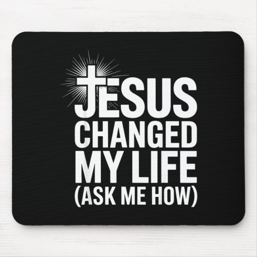 Jesus Changed My Life Ask Me How Christian Mousepad (Vorne)