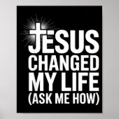 Jesus Changed My Life Ask Me How Christian Poster (Vorne)