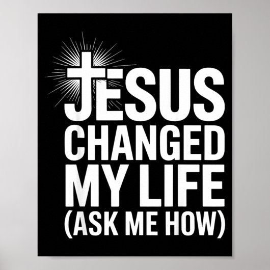 Jesus Changed My Life Ask Me How Christian Poster (Vorne)