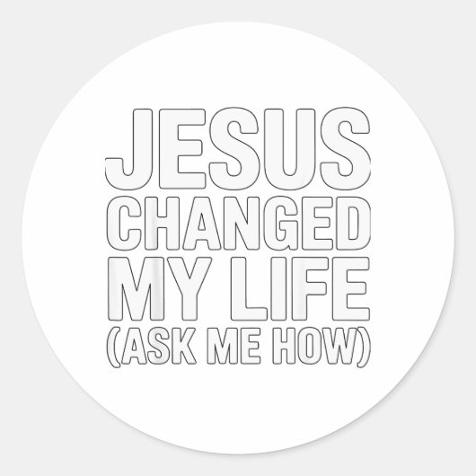 Jesus Changed My Life Ask Me How Christian Runder Aufkleber (Vorderseite)
