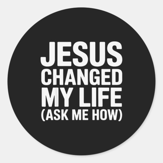 Jesus Changed My Life Ask Me How Christian Runder Aufkleber (Vorderseite)