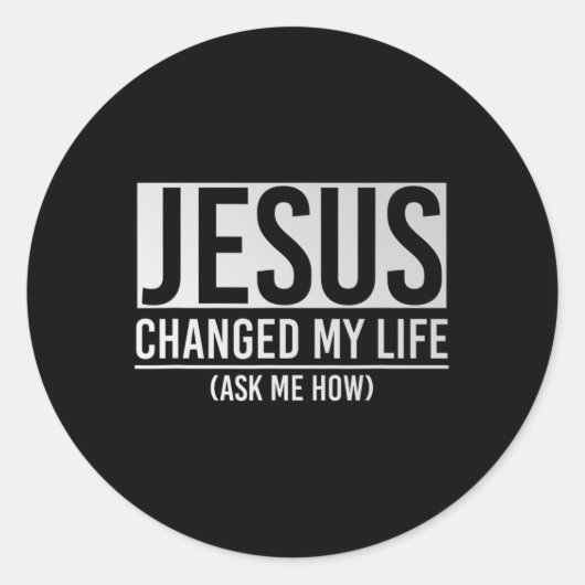Jesus Changed My Life Ask Me How Jesus  Runder Aufkleber (Vorderseite)