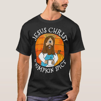 Jesus Christ and Pumpkin Spice, Fall Christian Aut T-Shirt