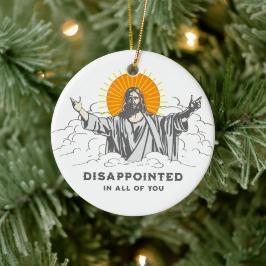 Jesus Christ Funny "enttäuscht in euch allen" Keramik Ornament (Baum)