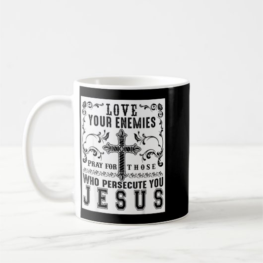 Jesus Christ Saying Love Your Enemies Sitive Gift  Kaffeetasse (Links)
