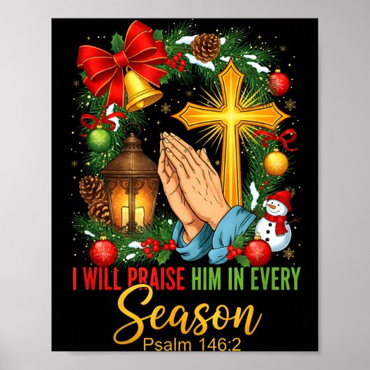 Jesus Christmas I Will Praise Him In Every Season Poster (Vorne)